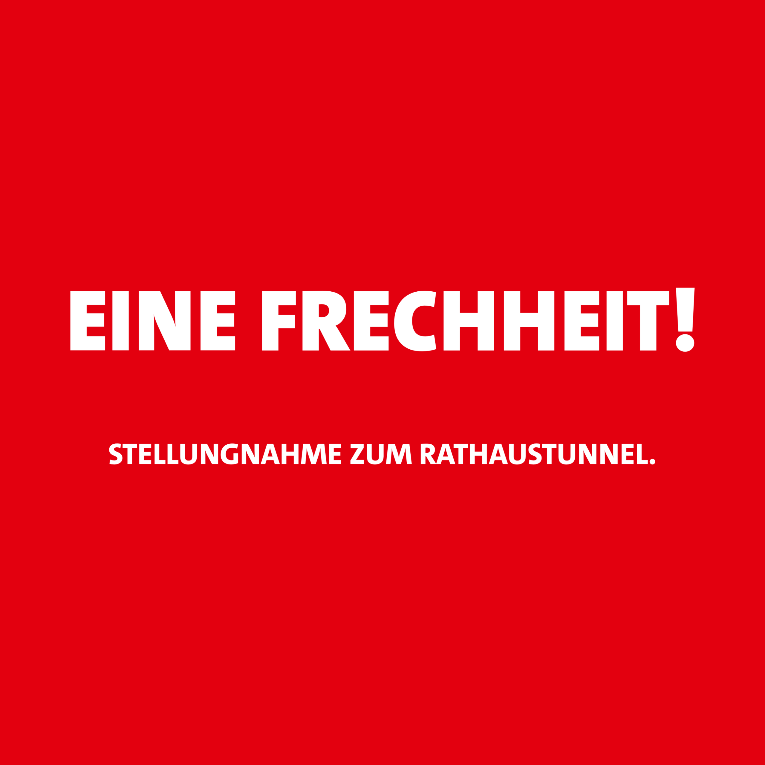 „Eine Frechheit“ – Statement zum Rathaustunnel